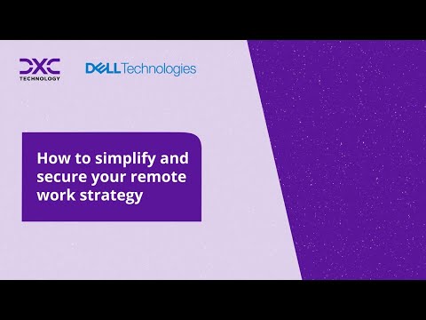 How to simplify and secure your remote work strategy [Video]