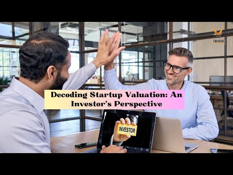 Decoding Startup Valuation: An Investor’s Perspective [Video]