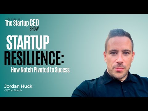 Startup Resilience: How Notch Pivoted to Success with Jordan Huck [Video]
