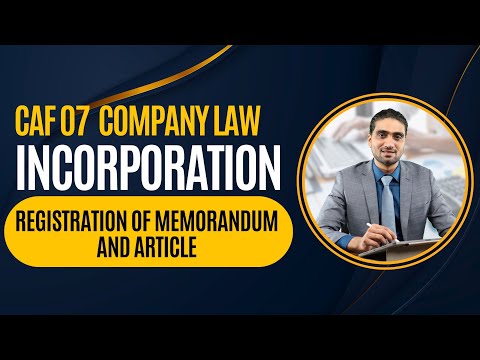 CAF 07 | Registration Of Memorandum And Article | Incorporation | Company Law [Video]