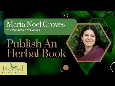 How to Publish An Herbal Book with Maria Noël Groves – HEC 2024 [Video]
