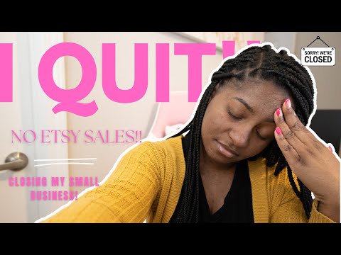 QUITTING MY SMALL BUSINESS AND CLOSING MY ETSY SHOP?? [Video]