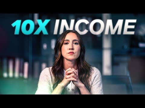 If I Wanted To 10x My Income, This Is What I’d Do [Video]