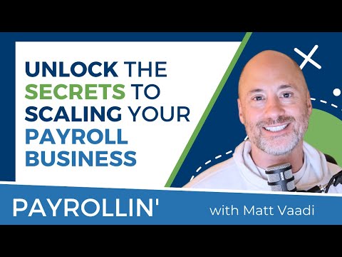 Unlock the Secrets to Scaling Your Payroll Business [Video]