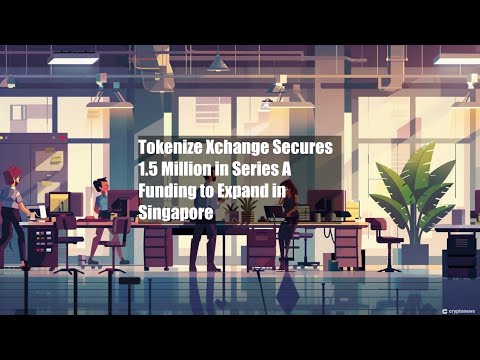 Tokenize Xchange Secures $11.5 Million in Series A Funding to Expand [Video]