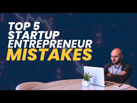 Top 5 Mistakes Startup Entrepreneurs Make (And How to Avoid Them) [Video]