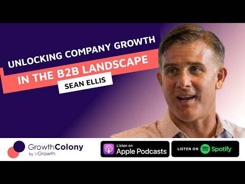 Unlocking Company Growth in the B2B Landscape with Sean Ellis [Video]