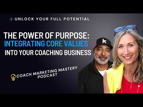 The Power of Purpose: Integrating Core Values into Your Coaching Business [Video]
