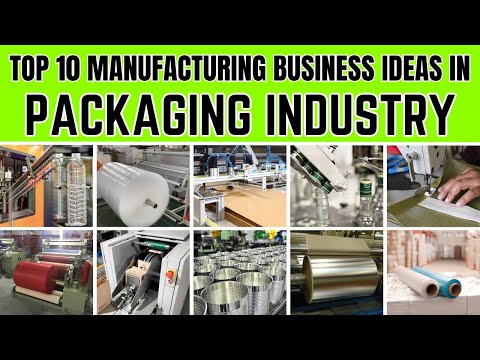 Top 10 Manufacturing Business Ideas in the Packaging Industry [Video]