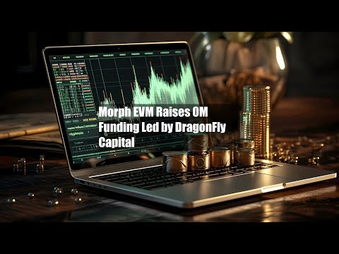 Morph EVM Raises $20M Funding Led by DragonFly Capital [Video]