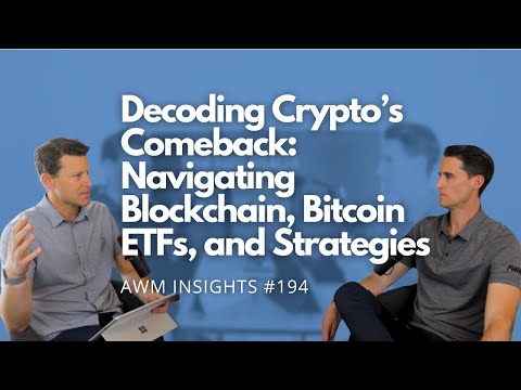 Decoding Crypto’s Comeback: Navigating Blockchain, Bitcoin ETFs, and Strategies | AWM Insights [Video]