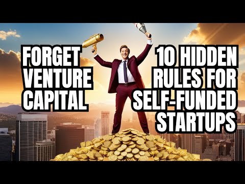 BE YOUR OWN VENTURE CAPITALIST: THE 10 HIDDEN RULES OF BOOTSTRAPPING YOUR STARTUP FOR UNLIMITED CASH [Video]