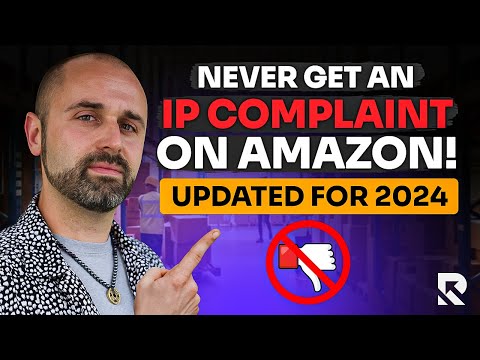 How To Never Get An IP Complaint On Amazon FBA In 2024 [Video]