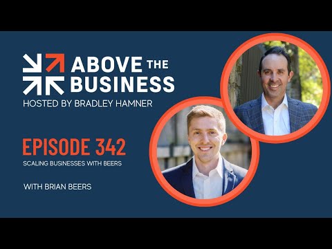 Episode 342: Scaling Businesses with Beers (Brian Beers) [Video]