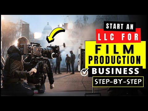 LLC for Film Production Business in 2024 | How to Start a Film/Video/Short Movie Production Company