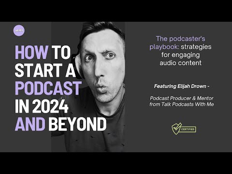 The Ultimate Guide to Starting a Podcast: Featuring Elijah Drown [Video]