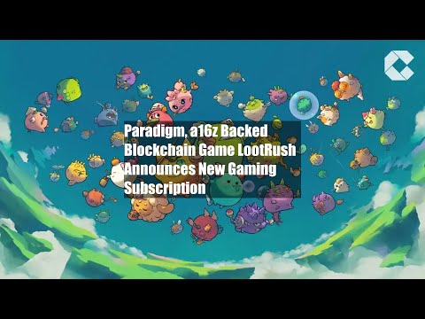 Paradigm, a16z Backed Blockchain Game LootRush Announces New Gaming [Video]