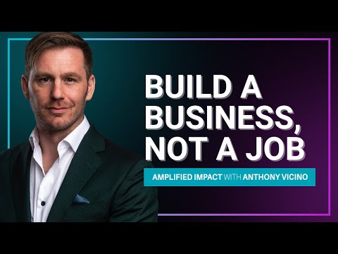 Build a Business, Not a Job [Video]