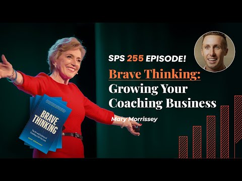 Brave Thinking & Growing Your Coaching Business with Mary Morrissey [Video]