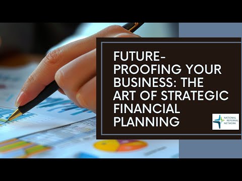 Future Proofing Your Business: The Art of Strategic Financial Planning [Video]