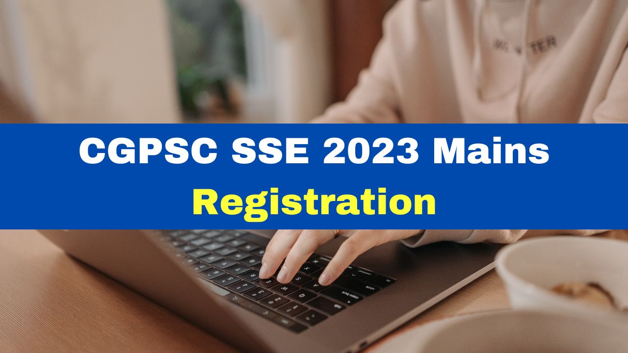 CGPSC SSE 2023 Mains Registration Process Begins At psc.cg.gov.in; Here’s How To Apply [Video]