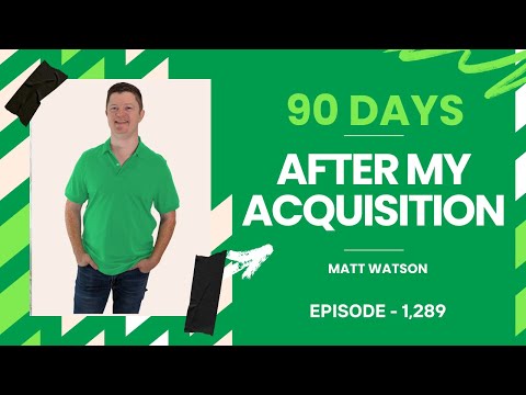 90 Days After My Acquisition [Video]