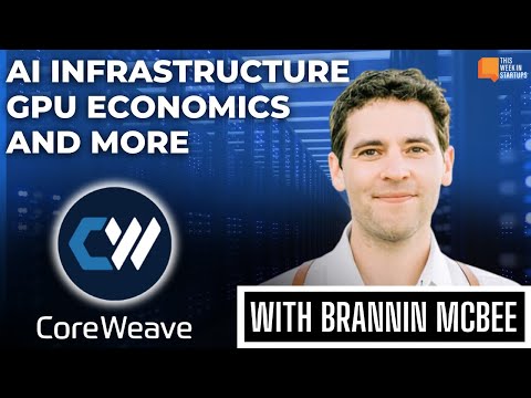 CoreWeave’s Brannin McBee on the future of AI infrastructure, GPU economics, & data centers | E1925 [Video]