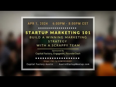 Austin Startup Meetup: Build a Winning Marketing Strategy with a Scrappy Team [Video]