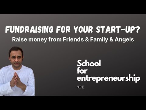 Fundraising for your start-up? Why raise money from your Friends, Family & Angel Investors. [Video]