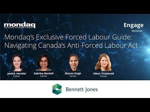 Webinar: Mondaq’s Exclusive Forced Labour Guide – Navigating Canada’s Anti-Forced Labour Act [Video]
