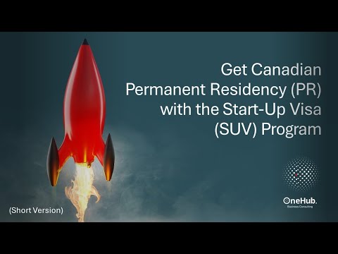 Get Canadian Permanent Residency (PR) with the Start-Up Visa (SUV) Program (Short Version) | OneHub [Video]
