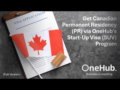 Secure Your Canadian Permanent Residency (PR) Through Start-Up Visa (SUV) Program | OneHub Business [Video]