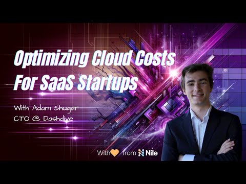 Optimizing Cloud Costs for SaaS Startups [Video]
