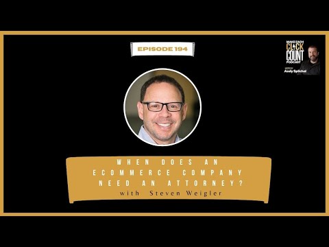 When Does An Ecommerce Company Need An Attorney? with Steven Weigler [Video]