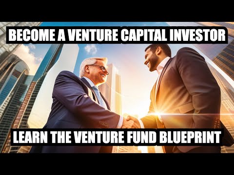 VENTURE CAPITAL EXPLAINED: HOW TO LAUNCH A $100M VENTURE CAPITAL FUND [Video]