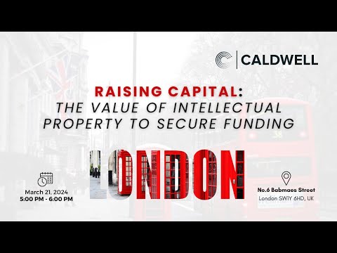 London | Raising Capital: The Value of Intellectual Property to Secure Funding [Video]