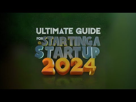 Ultimate Guide to Starting a Startup in 2024 [Video]