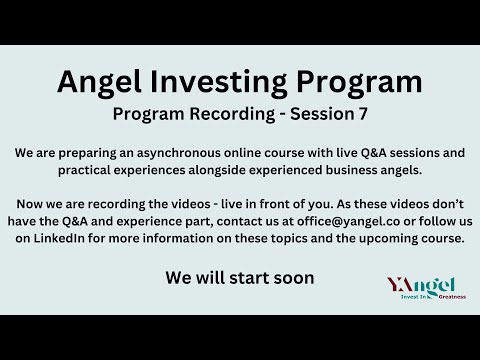 Angel Investing Program – Recording – Session 7 [Video]