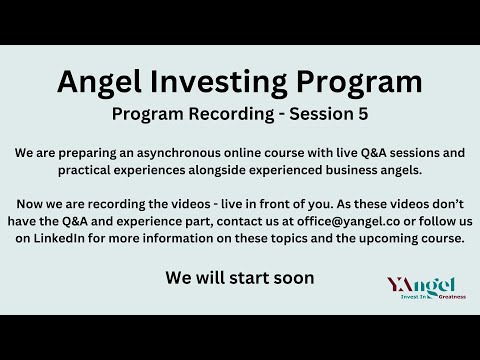 Angel Investing Program – Recording – Session 5 [Video]