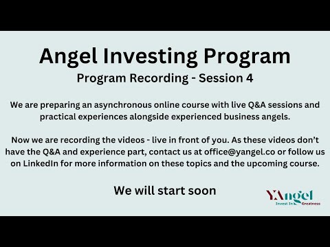 Angel Investing Program – Recording – Session 4 [Video]