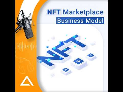 NFT Marketplace Business Model The Ultimate Guide – Podcast [Video]