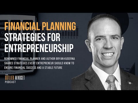 Financial Planning Strategies for Entrepreneurs with Bryan Kuderna [Video]