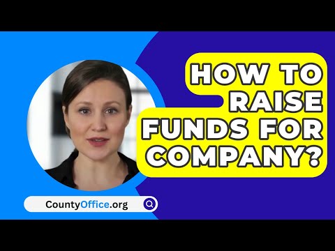 How To Raise Funds For Company? – CountyOffice.org [Video]