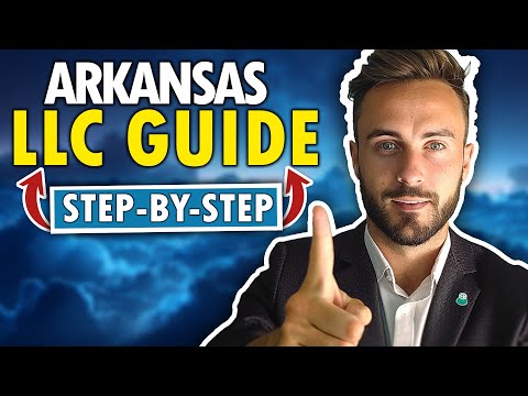 Arkansas LLC – How to Start an LLC in Arkansas (2024 Step by Step Guide) [Video]