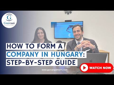 How to Form a Company in Hungary: Step-by-Step Guide [Video]