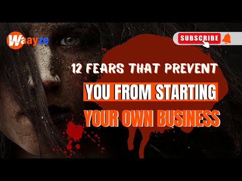 12 Fears That Prevent You From Starting Your Own Business [Video]