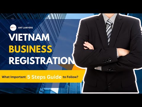 5 Important Steps Guide for Business Registration in Vietnam [Video]