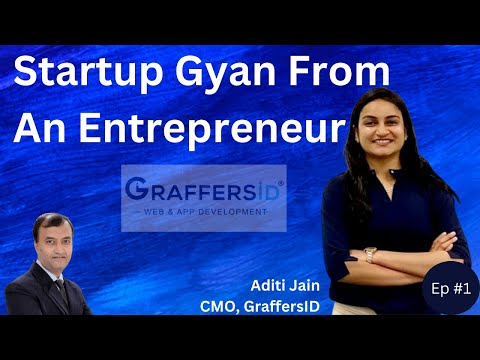 Ep. #1 #StartupGyaan  From An #Entrepreneur  | Aditi Jain, CMO, GraffersID [Video]
