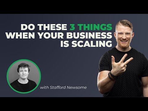 3 Things To Do When Your Business Is Scaling (w/ Stafford Newsome) [Video]