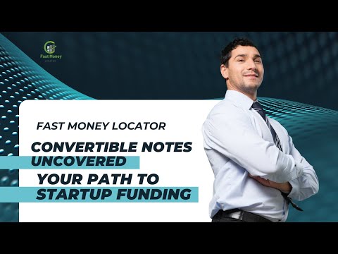 Convertible Notes Uncovered: Your Path to Startup Funding | Fast Money Locator [Video]